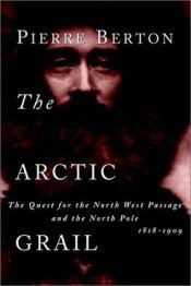 book cover of The Arctic Grail by Pierre Berton