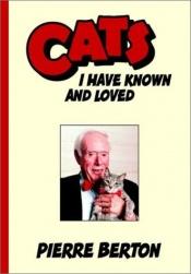 book cover of Cats I have known and loved by Пьер Бертон