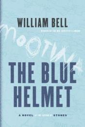 book cover of The Blue Helmet by William Bell