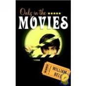 book cover of Only in the Movies by William Bell