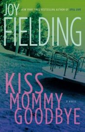 book cover of Kiss Mommy Goodbye (1980) by Τζόι Φίλντινγκ