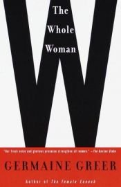 book cover of The whole woman. Germaine Greer by Rose Blight|Жермен Ґрір