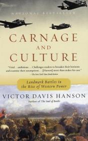 book cover of Carnage and Culture Landmark Battles In the Rise of Western Power by Виктор Дейвис Хенсън