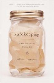 book cover of Safekeeping : Some True Stories from a Life by Abigail Thomas