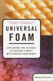 book cover of Universal Foam: Exploring the Science of Nature's Most Mysterious Substance by Sidney Perkowitz