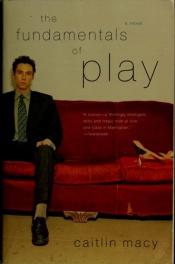 book cover of The Fundamentals of Play by Caitlin Macy