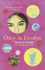 book cover of Only in London by Hanan El-Cheikh