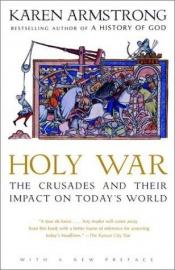 book cover of Heilige oorlog de kruistochten en de wereld van vandaag by Karen Armstrong