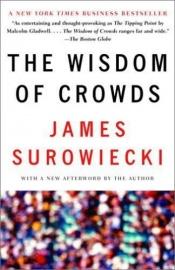 book cover of Joukkojen viisaus : miksi monet ovat viisaampia kuin harvat by James Surowiecki