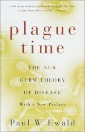 book cover of Plague time. The new germ theory of disease by Paul W. Ewald