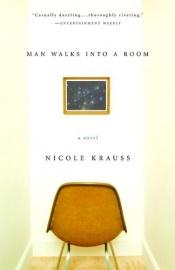 book cover of Man walks into a room by ניקול קראוס