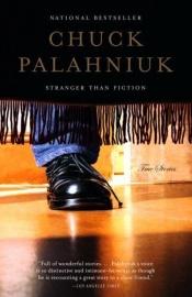 book cover of Stranger than Fiction: True Stories by Chuck Palahniuk