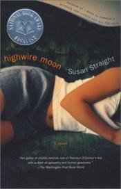 book cover of Highwire moon by Susan Straight