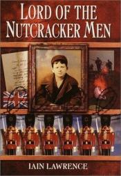 book cover of Lord of the Nutcracker Men by Iain Lawrence