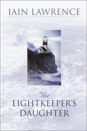 book cover of The lightkeeper's daughter by Iain Lawrence