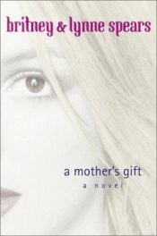 book cover of A Mother's Gift by Britney Spears