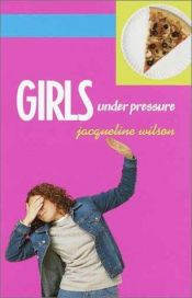 book cover of Girls under Pressure by ジャクリーン・ウィルソン