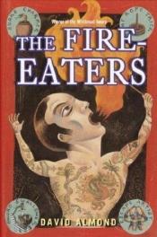 book cover of The Fire-Eaters (Unabridged) by Ντέιβιντ Άλμοντ