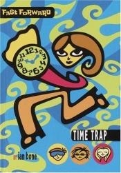 book cover of Fast Forward #2: Time Trap (Fast Forward, #2.) by Ian Bone