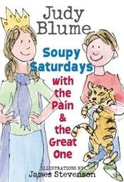 book cover of Soupy Saturdays with the Pain and the Great One (Pain & the Great One by Judy Blume