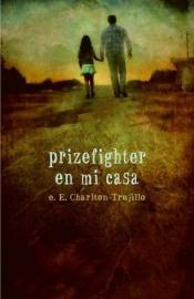 book cover of Prizefighter en Mi Casa by E.E. Charlton-Trujillo