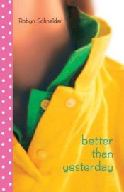 book cover of Better than yesterday by Robyn Schneider