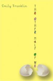 book cover of The Other Half of Me by Emily Franklin