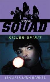 book cover of The squad : killer spirit by Jennifer Lynn Barnes