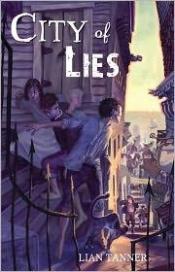 book cover of City of lies by Lian Tanner