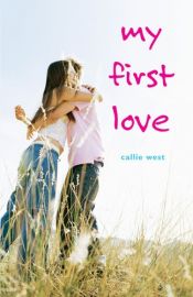 book cover of Love Stories #01: My First Love by Callie West