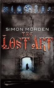 book cover of The Lost Art by Simon Morden