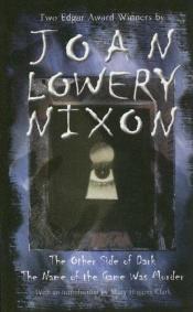book cover of Two Mysteries: The Other Side of Dark & The Name of the Game Was Murder by Joan Lowery Nixon