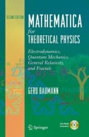 book cover of Mathematica for Theoretical Physics: Electrodynamics, Quantum Mechanics, General Relativity, and Fractals by Gerd Baumann