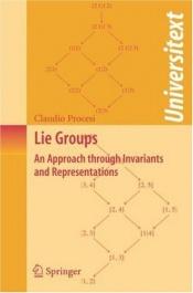 book cover of Lie Groups: An Approach through Invariants and Representations (UNIVERSITEXT) by Procesi C.