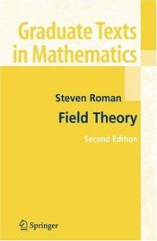 book cover of Field Theory (Graduate Texts in Mathematics) (v. 158) by Steven Roman