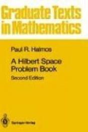 book cover of A Hilbert Space Problem Book (Graduate Texts in Mathematics) by Paul Halmos