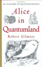 book cover of Alice in Quantumland : an allegory of quantum physics by Robert Gilmore