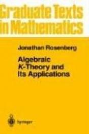 book cover of Algebraic K-Theory and Its Applications (Graduate Texts in Mathematics) by Jonathan M. Rosenberg