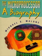 book cover of The Microprocessor: A Biography (Silicon Valley Series) by Michael S. Malone