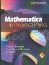 book cover of Mathematica(R) in Theoretical Physics : Selected Examples from Classical Mechanics to Fractals by Gerd Baumann