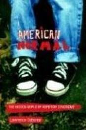 book cover of American Normal. The Hidden World of Asperger Syndrome (Copernicus) by Lawrence Osborne