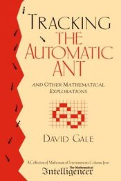 book cover of The Automatic Ant: And Other Mathematical Explorations by David Gale