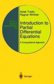 book cover of Introduction to Partial Differential Equations: A Computational Approach (Texts in Applied Mathematics) by Aslak Tveito