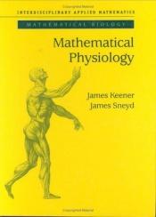 book cover of Mathematical physiology by James P. Keener