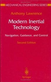 book cover of Modern Inertial Technology: Navigation, Guidance, and Control (Mechanical Engineering Series) by Anthony Lawrence