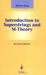 book cover of Introduction to Superstrings and M-Theory (Graduate Texts in Contemporary Physics) by ميتشيو كاكو