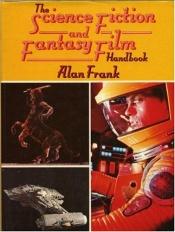 book cover of The Science Fiction and Fantasy Film Handbook by Alan G. Frank