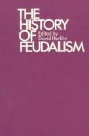 book cover of History of Feudalism by David Herlihy