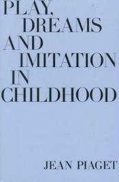 book cover of Play, dreams and imitation in childhood by Jean Piaget