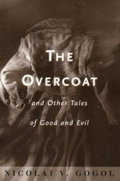 book cover of The Overcoat and Other Tales of Good and Evil by Nicolas Gogol